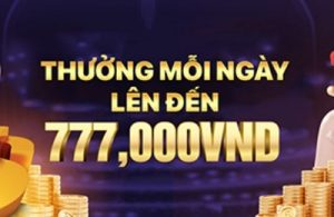 THƯỞNG NẠP 1% MỖI NGÀY LÊN ĐẾN 777,000VND