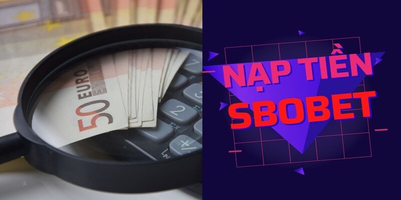 Những lưu ý khi thực hiện nạp tiền vào tài khoản SBOBET