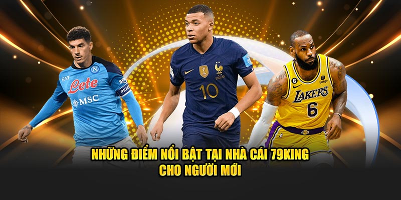 79KING sở hữu rất nhiều ưu điểm nổi trội