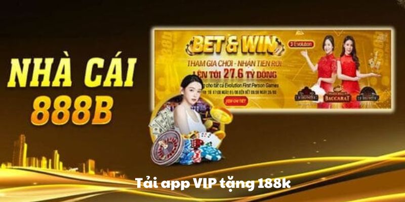 Tải app VIP tặng 188k: Hướng dẫn nhận thưởng ngay hôm nay