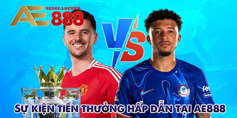 sự kiện tiền thưởng hấp dẫn tại ae888