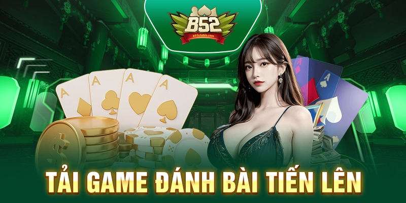 Tải Game Đánh Bài Tiến Lên: Trải Nghiệm Đầy Thử Thách