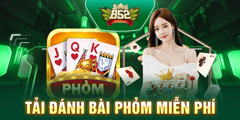 Tải Đánh Bài Phỏm Miễn Phí – Trải Nghiệm Game Bài Hấp Dẫn