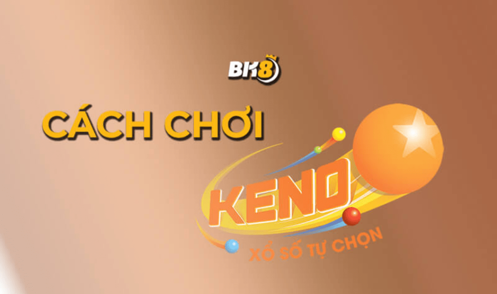 Chơi Keno BK8 – Nhận Thưởng Khủng, Tiền Về Liền Tay 9 - BK8 VC choi keno bk8 4 - BK8 VC