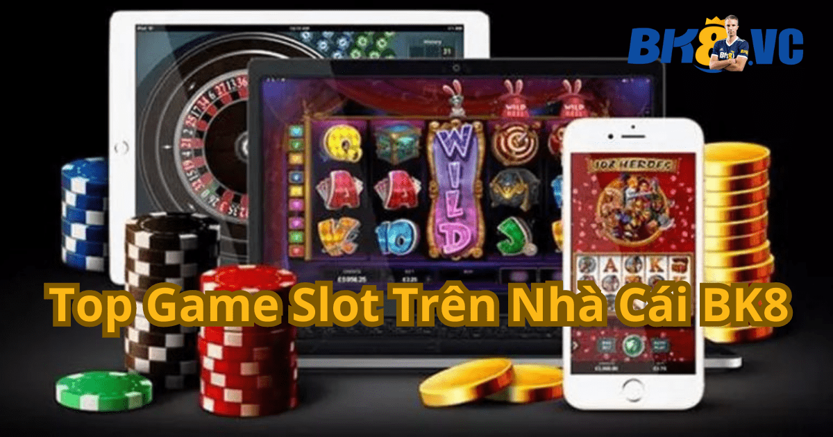top game slot bk8 - BK8 VC