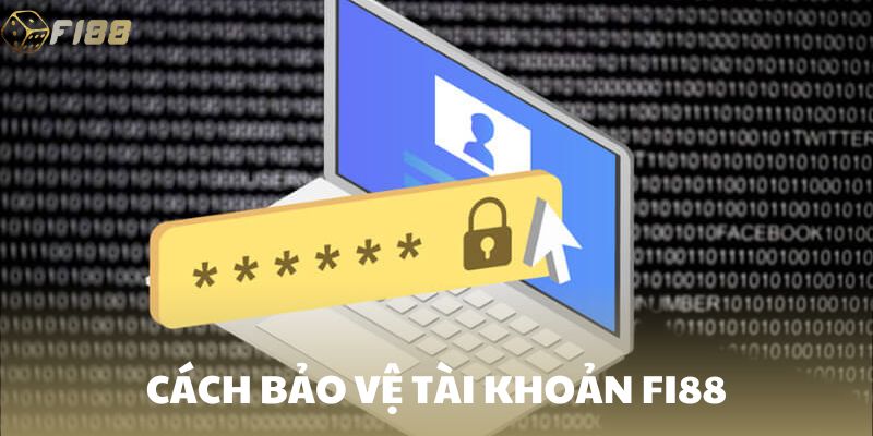 Cách bảo vệ tài khoản Fi88
