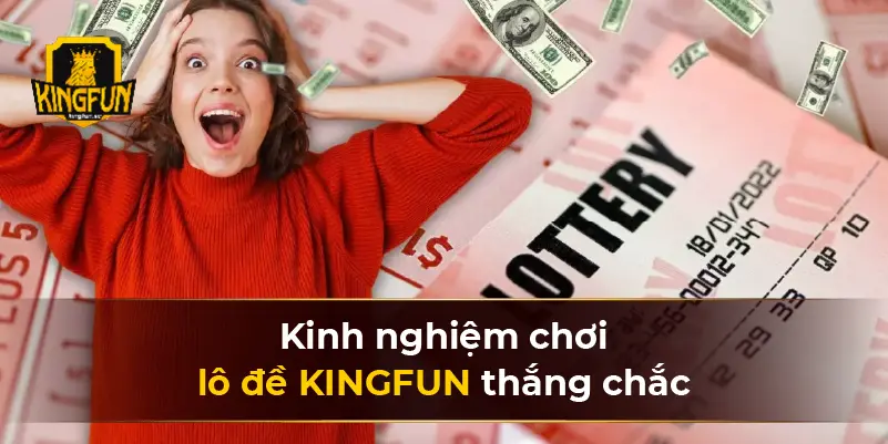 Kinh nghiệm chơi lô đề KINGFUN thắng chắc 