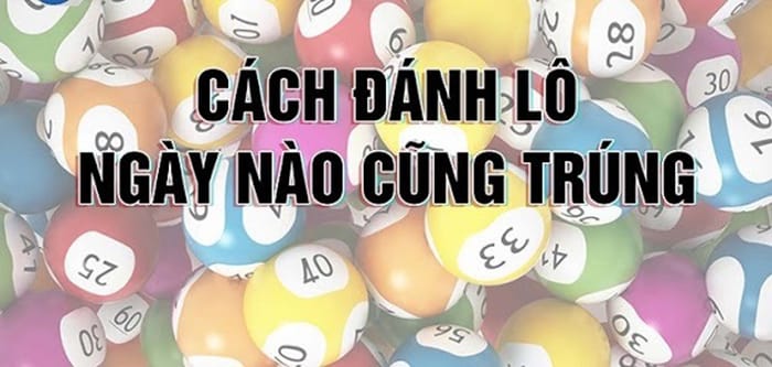 Cách đánh lô đề theo ngày dễ trúng