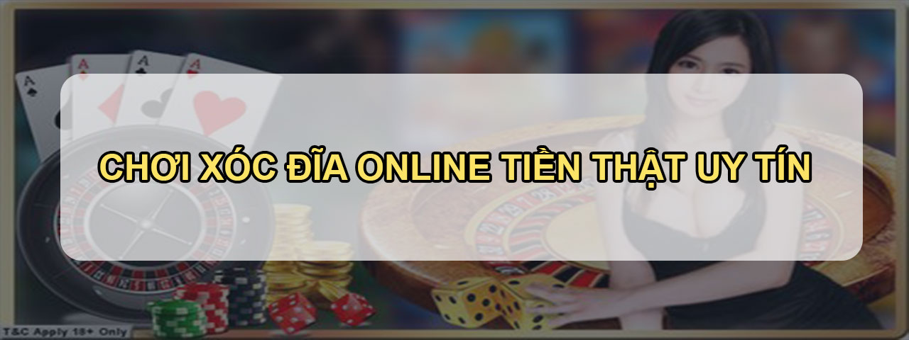 Xóc đĩa online tiền thật