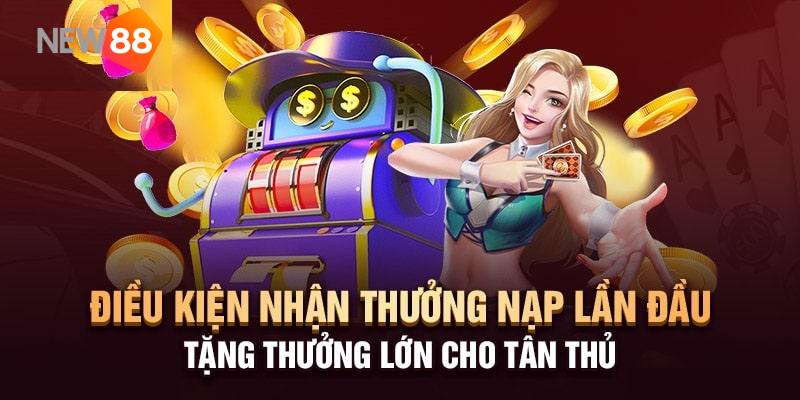 Điều kiện để nhận khuyến mãi thành viên mới nạp lần đầu