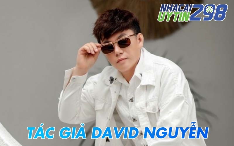David Nguyễn - Tác giả, CEO Nhà Cái Uy Tín 298