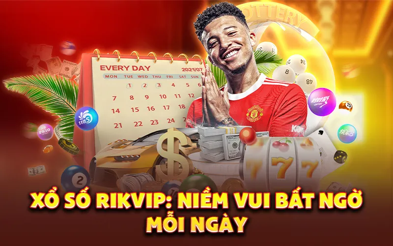 Xổ số Rikvip: Niềm vui bất ngờ mỗi ngày