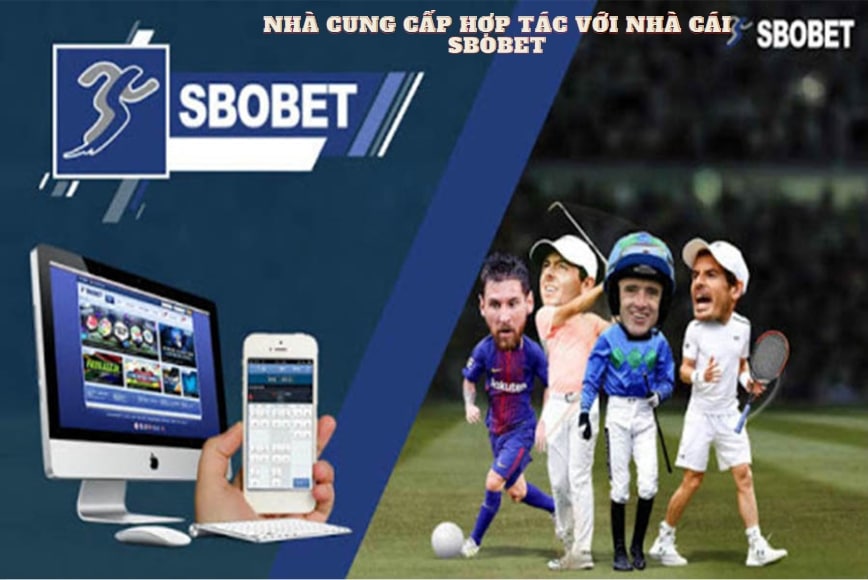 Nhà cung cấp phần mềm hàng đầu hợp tác với nhà cái sbobet