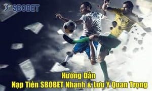 Các lưu ý khi nạp tiền vào tài khoản SBOBET
