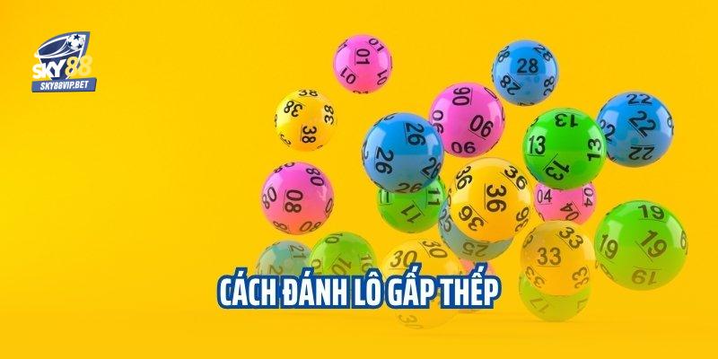 Cách Đánh Lô Gấp Thếp Hiệu Quả Dành Cho Người Chơi Mới 