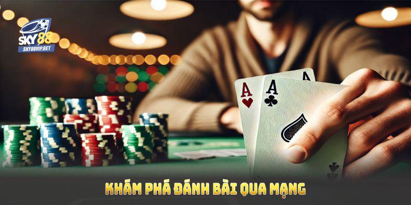 Khám phá đánh bài qua mạng với nhiều tiềm năng giải trí hấp dẫn