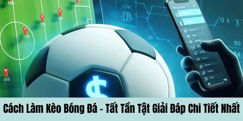 cách làm kèo bóng đá