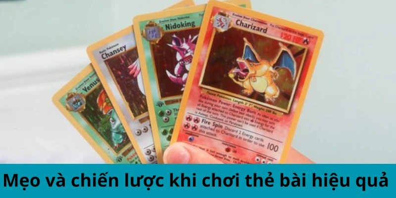 Mẹo và chiến lược khi chơi thẻ bài hiệu quả