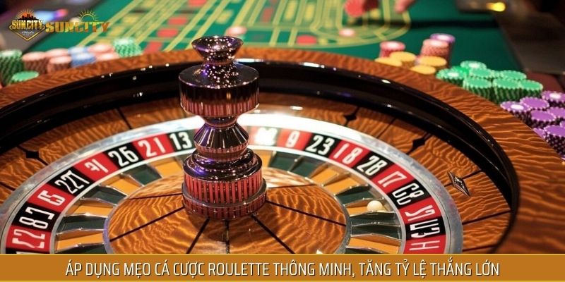 Áp dụng mẹo cá cược roulette thông minh, tăng tỷ lệ thắng lớn