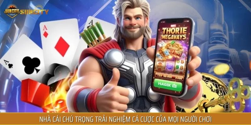 Nhà cái chú trọng trải nghiệm cá cược của mọi người chơi