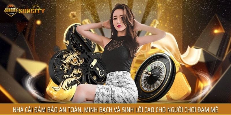 Nhà cái đảm bảo an toàn, minh bạch và sinh lời cao cho người chơi đam mê