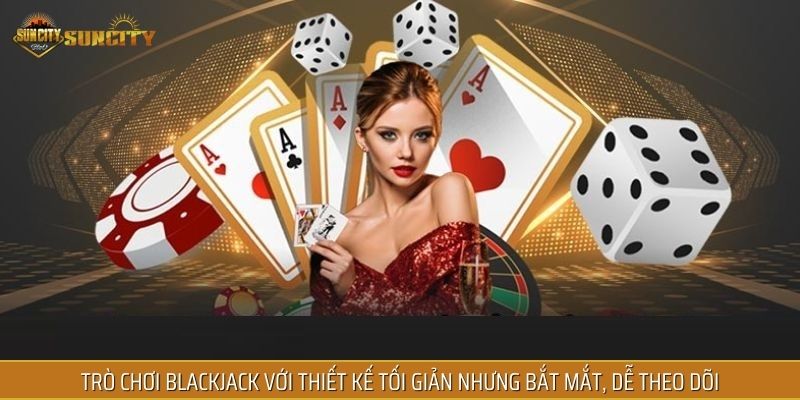 Trò chơi Blackjack với thiết kế tối giản nhưng bắt mắt, dễ theo dõi