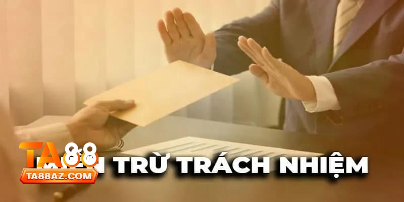 Miễn Trừ Trách Nhiệm Tại Ta88 2 Miễn Trừ Trách Nhiệm Tại Ta88