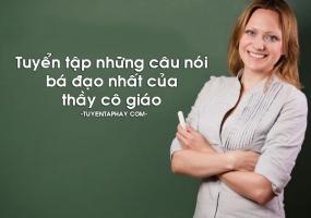 Câu nói bá đạo của thầy cô giáo