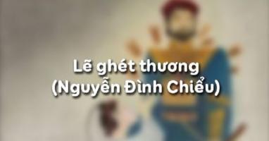 Bài soạn Lẽ ghét thương (trích Truyện Lục Vân Tiên) (Ngữ Văn 11) hay nhất