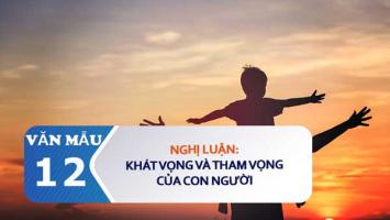 Bài văn nghị luận về khát vọng và tham vọng của con người hay nhất