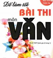Điểm cần lưu ý để có bài thi văn tốt