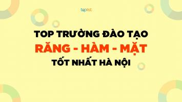 Trường đào tạo bác sĩ Răng Hàm Mặt tốt nhất Hà Nội