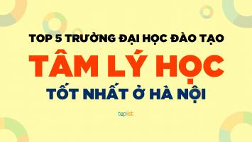 Trường đào tạo ngành Tâm lý học tốt nhất ở Hà Nội