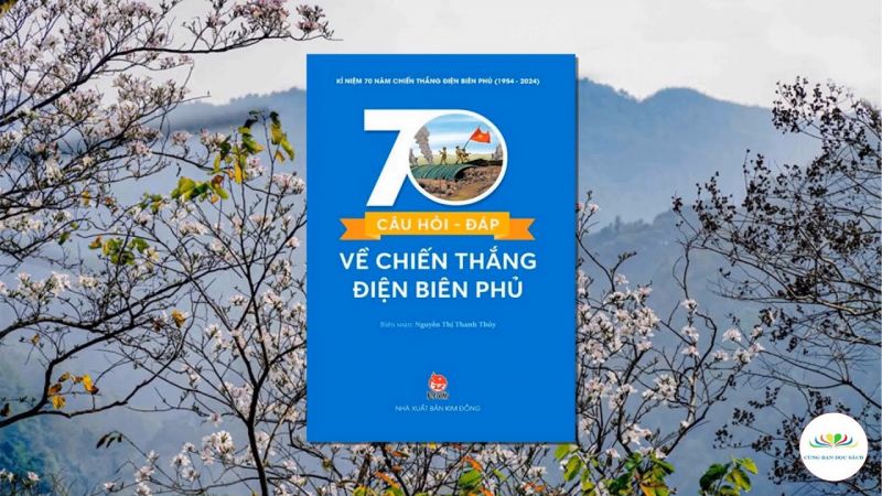 70 câu hỏi - đáp về chiến thắng Điện Biên Phủ