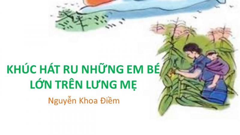 Bài thơ: Khúc hát ru những em bé lớn trên lưng mẹ