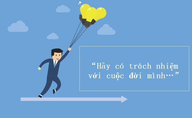 Biết chịu trách nhiệm cho mọi hàng động của mình là dấu hiệu cho sự trưởng thành