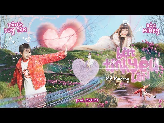Bật tình yêu lên - Hòa Minzy x Tăng Duy Tân