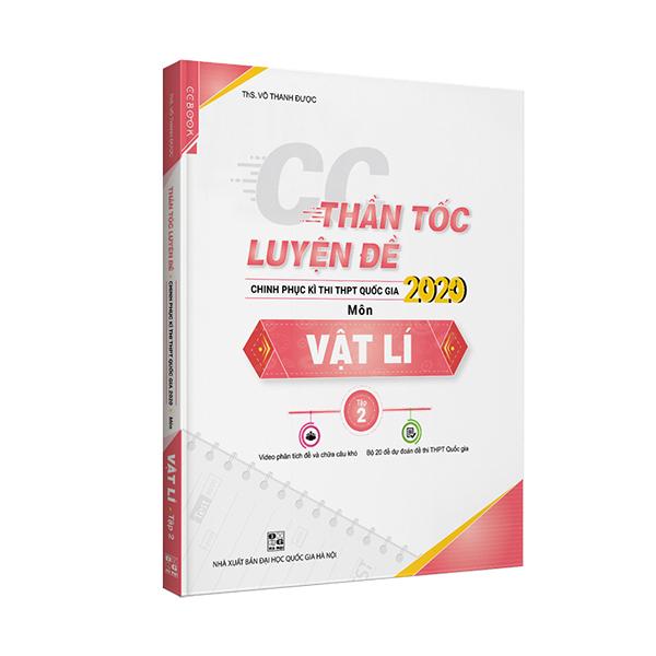 CC Thần tốc luyện đề 2020 môn Vật lí tập 2