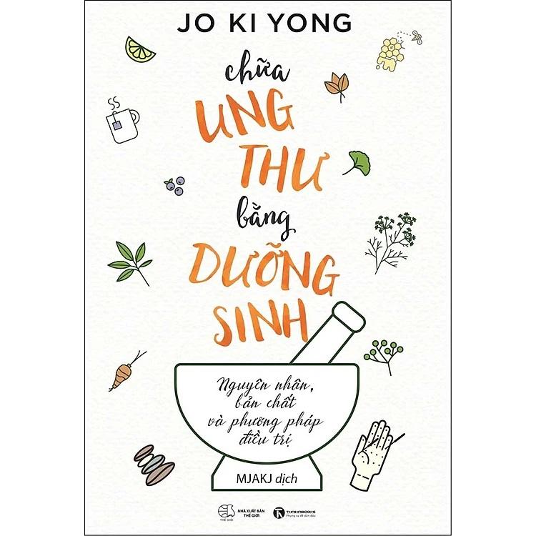 Chữa ung thư bằng phương pháp dưỡng sinh - Tác giả Jo Ki Yong