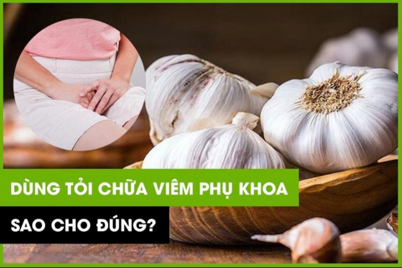 Chữa viêm phụ khoa bằng tỏi