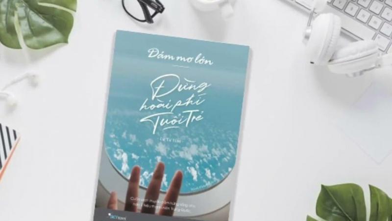 Dám mơ lớn đừng hoài phí tuổi trẻ