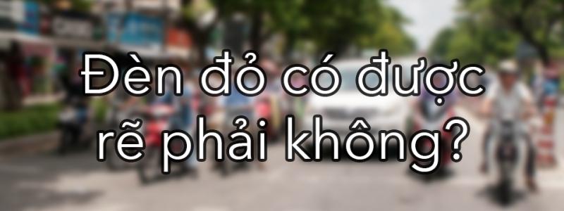 Nhưng hãy chú ý nhé, có những trụ đèn giao thông không cho phép bạn rẽ đâu