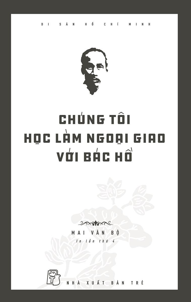Di sản Hồ Chí Minh - Chúng tôi học làm ngoại giao với Bác Hồ