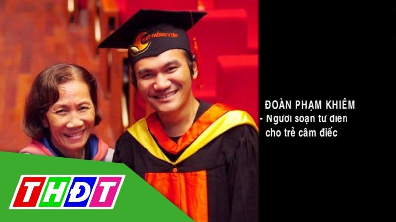 Đoàn Phạm Khiêm – Người soạn từ điển cho trẻ câm điếc