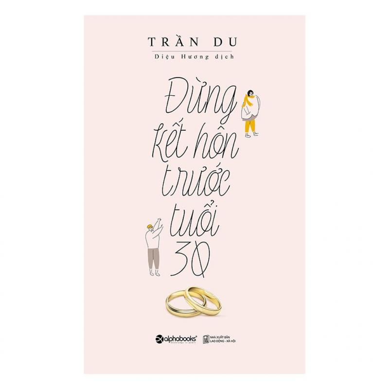 Đừng kết hôn trước tuổi 30