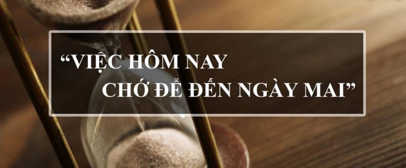 Đừng trì hoãn công việc