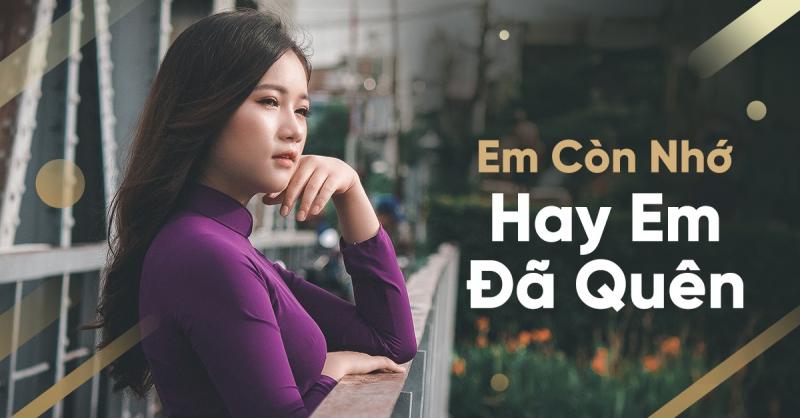 Em còn nhớ hay em đã quên