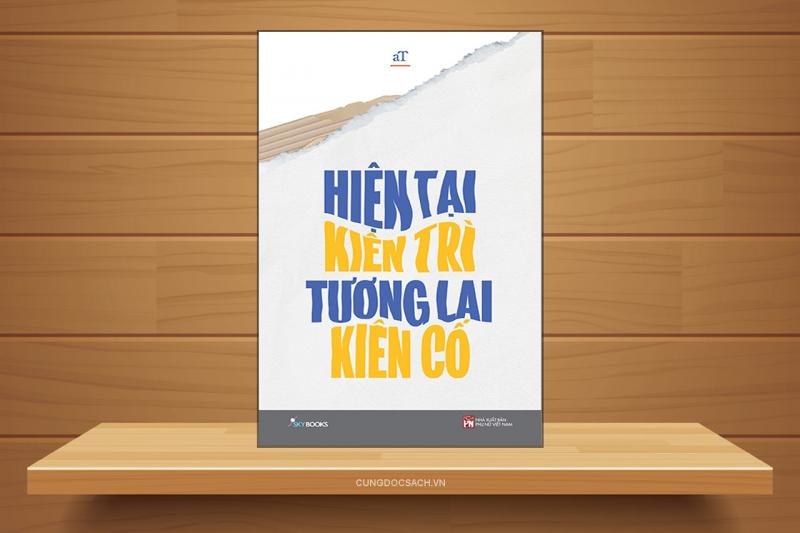 Hiện tại kiên trì, tương lai kiên cố