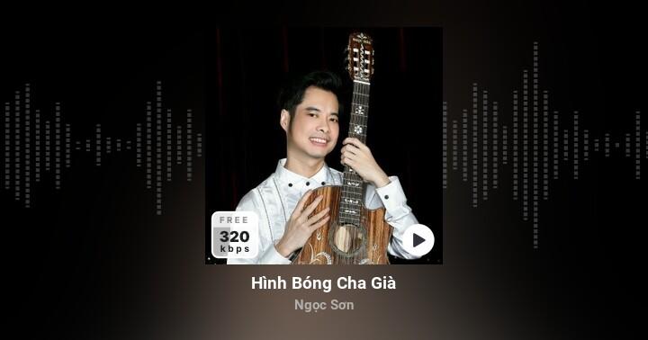 Hình bóng cha già - Sáng tác và Thể hiện: Ngọc Sơn