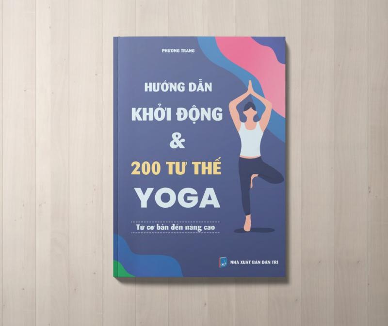 Hướng dẫn khởi động & 200 tư thế yoga từ cơ bản đến nâng cao